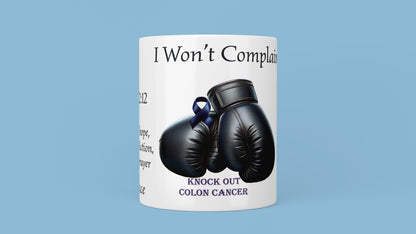 I Won't Complain Colon Cancer Mug